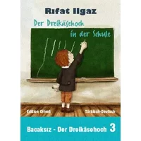 Der Dreikäsehoch in der Schule: Türkisch-Deutsch (Bacaksiz – Der Dreikäsehoch, Band 3) - Rifat Ilgaz