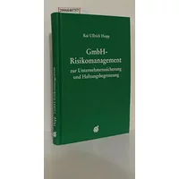 GmbH - Risikomanagement: zur Unternehmenssicherung und Haftungsbegrenzung (GmbH-Fachbuch) - Kai U Hopp