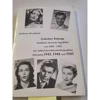 Geliebter Kintopp. Sämtliche deutsche Spielfilme von 1929-1945 mit zahlreichen Künstlerbiographien - Helga Wendtland, Karlheinz Wendtland