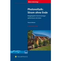 Meine Solaranlage - Photovoltaik: Strom ohne Ende: Netzgekoppelte Solarstromanlagen optimal bauen und nutzen