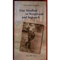 Eine Kindheit in Worpswede und Vegesack - Fritz T Overbeck