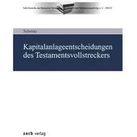 Kapitalanlageentscheidungen des Testamentsvollstreckers: Ein Rechtsvergleich mit der prudent investor rule des us-amerikanischen trust-Recht - Alexander Schmitz