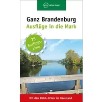 Ganz Brandenburg: Ausflüge in die Mark - Klaus Scheddel