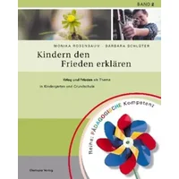 Kindern den Frieden erklären: Krieg und Frieden als Thema in Kindergarten und Grundschule (Pädagogische Kompetenz) - Monika Rosenbaum, Barbara Schlüter