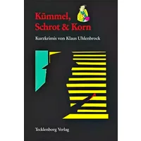 Kümmel. Schrot und Korn: Kurzkrimis aus Steinfurt - Klaus Uhlenbrock