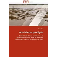 Aire Marine protégée: Gestion halieutique, diversification et développement local: le cas de la Réserve de Biosphère du Delta du Saloum (Sén - Omar