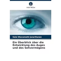 Ein Überblick über die Entwicklung des Auges und des Sehvermögens (German Edition) - Salai Dhavamathi Janarthanan
