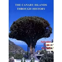 The Canary Islands through history - Salvador Lopez HERRERA