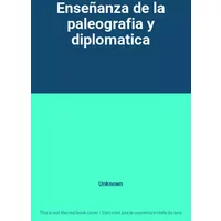 Enseñanza de la paleografia y diplomatica - Unknown