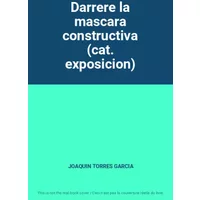 Darrere la mascara constructiva (cat. exposicion) - JOAQUIN TORRES GARCIA