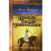 Historia del rey transparente / The Story of the Translucent King - ROSA MONTERO