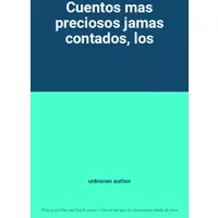 Cuentos mas preciosos jamas contados, los - unknown author