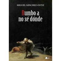 Rumbo a no sé donde: 29 (Ilargia - Narrativa) - Miguel Sánchez-Ostiz