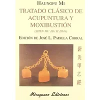 Tratado Clásico de Acupuntura y Moxibustión (Zhen Jiu Jia Yi Jing) (Medicinas Blandas) - Haungfu Mi