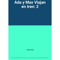 Ada y Max Viajan en tren: 2 - Anna Fite