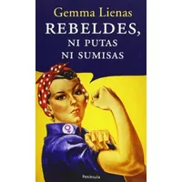 Rebeldes, ni putas ni sumisas (ATALAYA PEQUEÑO) - Gemma Lienas