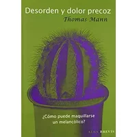 Desorden y dolor precoz (Brevis) - Thomas Mann