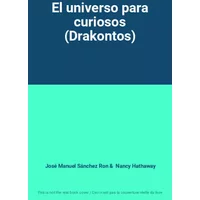 El universo para curiosos (Drakontos) - José Manuel Sánchez Ron, Nancy Hathaway