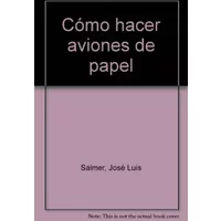 Cómo hacer aviones de papel - José Luis Salmer