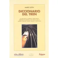 DICCIONARIO DEL TREN VOCABULARIO DE TERMINOS FERR, - Mario León