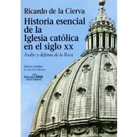 Historia esencial de la Iglesia católica: Asalto Y Defensa De La Roca - Ricardo de La Cierva