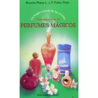 Guia Practica De Los Perfumes Magicos/magic Perfumes Practical Guide: La Magia A Traves De Los Aromas/the Magic Through The Aroma - PLANA, PONS
