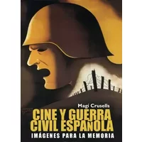 Cine y Guerra Civil española: Imágenes para la memoria - Magí Crusells Valeta