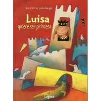 Luisa quiere ser princesa (Rosa y manzana) - Doris Dörrie