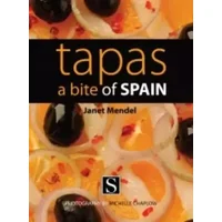 Tapas: A Bite of Spain - Janet Mendel