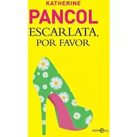 Escarlata, por favor - Katherine Pancol, Paz Pruneda Gonzálvez