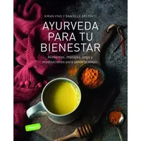 Ayurveda para tu bienestar: Alimentos, masajes, yoga y meditaciones para sentirte mejor (Salud) - Kiran Vyas, Danielle Belforti