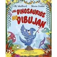 Los Dinosaurios No dibujan (Picarona) - Elli Wollard