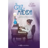 La cruz de madera (Novela histórica) - Lola Solana Campíns