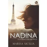 NADINA O LA ATRACCIÓN DEL VACÍO: (Nadina or the Attraction to Emptiness - Spanish Edition) (TOP NOVEL) - Marisa Sicilia
