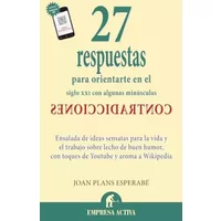 27 respuestas: Para Orientarte en el Siglo XXI Con Algunas Minusculas Contradicciones (Narrativa empresarial) - Joan Plans Esperabé