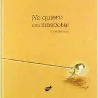 ¡Yo quiero una mascota! (Trampantojo) (Spanish Edition) - Lucía Serrano