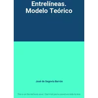 Entrelíneas. Modelo Teórico - José de Segovia Barrón