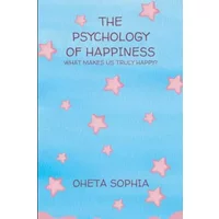 The Psychology of Happiness: What Makes Us Truly Happy? - OHETA SOPHIA