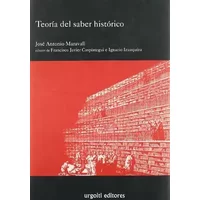 Teoría del saber histórico: 18 (Grandes Obras) - José Antonio Maravall, Francisco Javier Caspistegui, Ignacio Izuzquiza