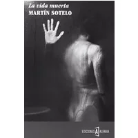 La Vida Muerta (Alfabia) - Martín Sotelo