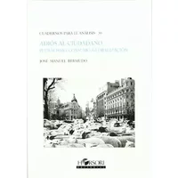 Adiós al ciudadano.: Pluralismo, consumo, globalización (Cuadernos para el análisis) - José Manuel Bermudo