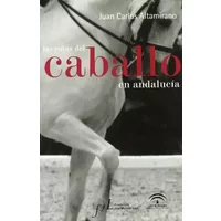 Las rutas del Caballo en Andalucía - Juan Carlos Altamirano - JUAN CARLOS ALTAMIRANO
