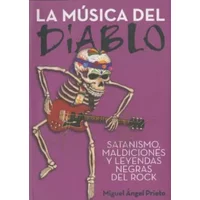 La Musica Del Diablo/ Music From The Devil: Satanismo, Maldiciones Y Leyendas Negras/ Satanism, Curses and Black Legends - Miguel Ángel Prieto