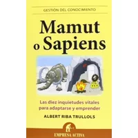 Mamut o sapiens: Las diez inquietudes vitales para adaptarse y emprender (Gestion Conocimiento) (Gestión del conocimiento) - Albert Riba
