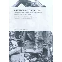 Guerras civiles: Una clave para entender la Europa de los siglos XIX y XX: 130 (Collection de la Casa de Velázquez)