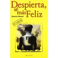 Despierta, sé más feliz - Ramón Menal Royes