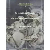 LA COMEDIA DE CALDERON: DISCURSO SOCIAL Y SABIDURIA POETICA