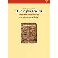 El libro y la edición: De las tablillas sumerias a la tableta electrónica: 269 (Biblioteconomía y Administración cultural) - Lluís Borràs Perelló