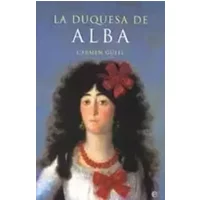 La duquesa de Alba/ The Duchess of Alba - CARMEN GÜELL
