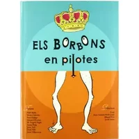 Els Borbons en pilotes (Altres Cossetània) - Joan Villarroya Font, Fidel Balés, Sònia Cebrián, Paco Espiga, Jaumes Oliveras, M. Àngels Pagès, Anna Puig, Joan Vall, Dani Vilà